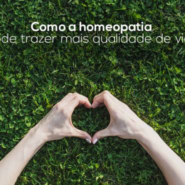 Como a homeopatia pode trazer mais qualidade de vida