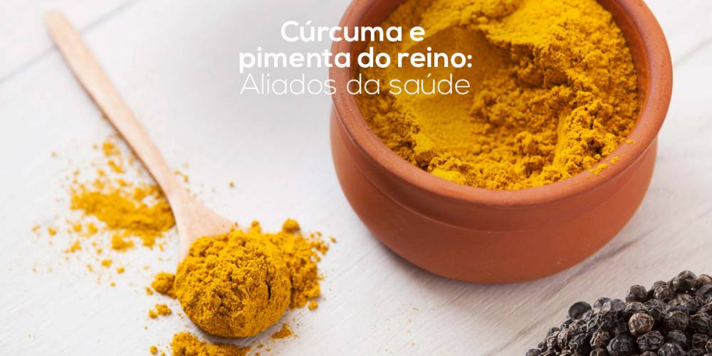 Cúrcuma e pimenta do reino – Aliados da saúde