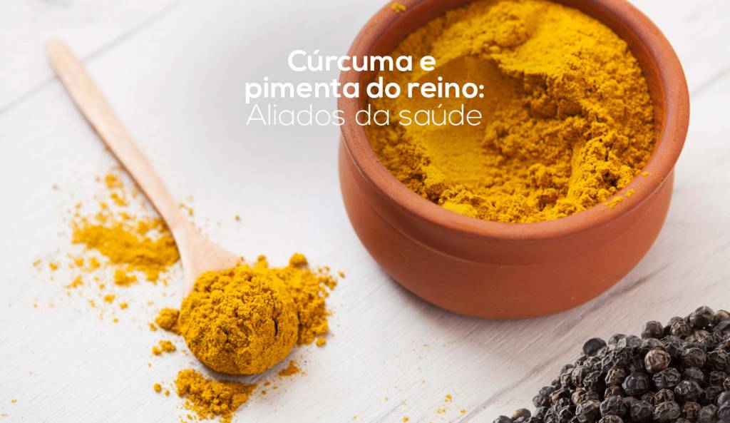 Conheça os principais benefícios da cúrcuma e pimenta do reino